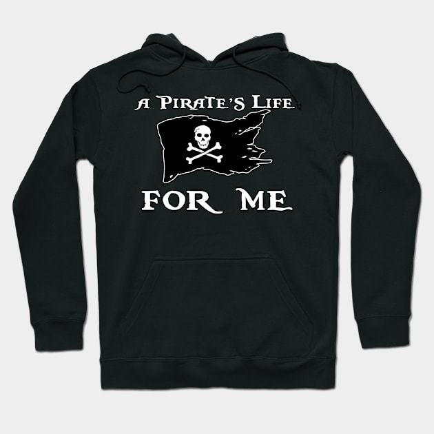 Pirates life for me Hoodie by MainstreetMagic